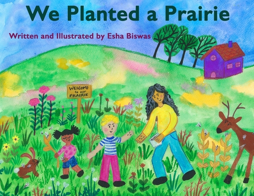 We Planted a Prairie - Esha Biswas
