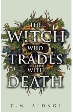 Coperta cărții 'The Witch Who Trades with Death - C. M. Alongi'