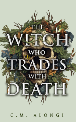 Coperta cărții 'The Witch Who Trades with Death - C. M. Alongi'