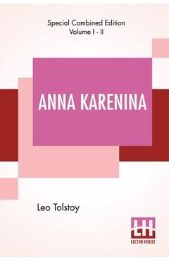 Poza produsului Anna Karenina (Complete): Translated By Constance Garnett - Leo Tolstoy