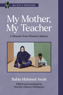 My Mother, My Teacher: A Memoir from Western Sahara - Bahia Mahmud Awah