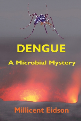 Coperta cărții 'Dengue: A Microbial Mystery - Millicent Eidson'