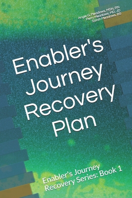 Enabler's Journey Recovery Plan: Enabler's Journey Recovery Series: Book 1 - Jd Perry Meadows