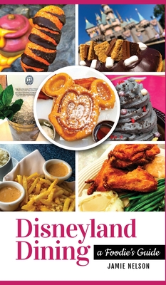 Disneyland Dining: A Foodie's Guide - Jamie Nelson