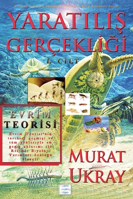 Yaratılış Gerçekliği-I: Evrim Teorisi - Murat Ukray