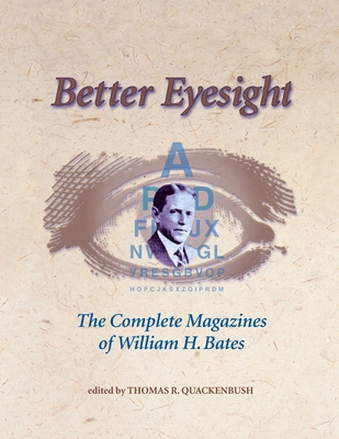 Better Eyesight: The Complete Magazines of William H. Bates - William H. Bates