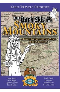 Poza produsului The Dark Side of the Smoky Mountains: A Travel Guide for Your Next Spooky Journey - 
