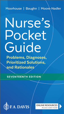 Nurse's Pocket Guide: Problems, Diagnoses, Prioritized Solutions, and Rationales - Mary Frances Moorhouse