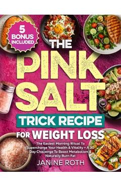 Poza produsului The Pink Salt Trick Recipe for Weight Loss: The Easiest Morning Ritual To Supercharge Your Health & Vitality + A 30 Day Challenge To Boost Metabolism - Andrew C. Hinkelberg