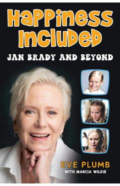 Coperta cărții 'Happiness Included: Jan Brady and Beyond - Eve Plumb'