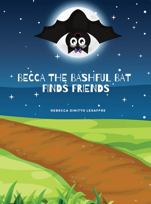 Becca The Bashful Bat Finds Friends - Rebecca Dinitto Lesaffre
