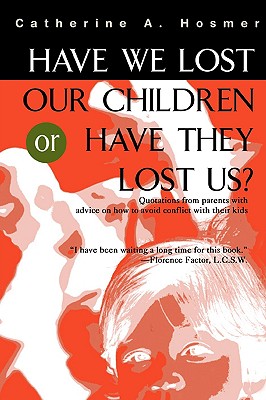 Have We Lost Our Children or Have They Lost Us? - Catherine A. Hosmer