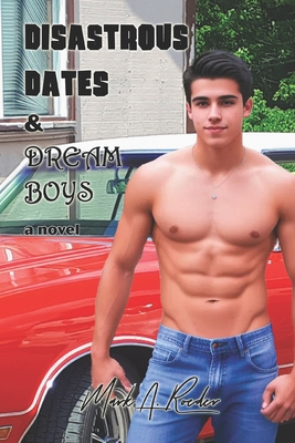 Disastrous Dates & Dream Boys - Mark A. Roeder