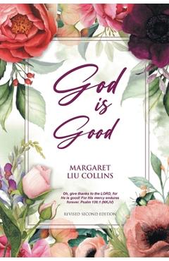 Poza produsului God is Good: Revised Second Edition - Margaret Liu Collins