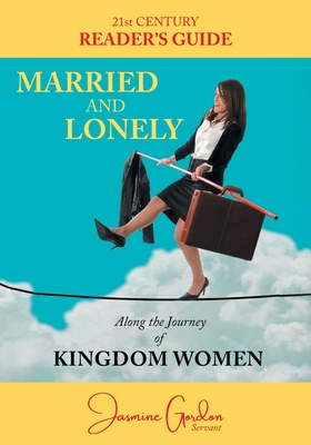 Married and Lonely: Along the Journey of Kingdom Women - Jasmine Gordon