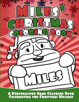 Miles' Christmas Coloring Book: A Personalized Name Coloring Book Celebrating the Christmas Holiday - Debbie Garcia