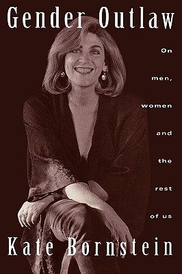 Gender Outlaw: On Men, Women and the Rest of Us - Kate Bornstein