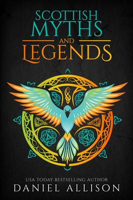 Scottish Myths & Legends - Daniel Allison