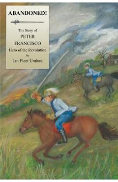 Coperta cărții 'Abandoned!: The Story of Peter Francisco, Hero of the Revolution - Jan Fleet Umhau'
