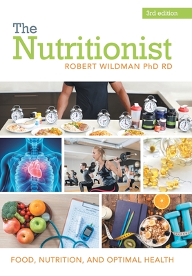 The Nutritionist: Food, Nutrition, and Optimal Health - Robert Wildman Rd