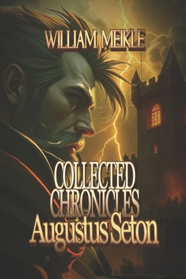 Augustus Seton Collected Chronicles - William Meikle