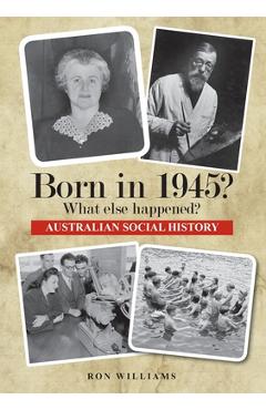 Coperta cărții 'Born in 1945? What else happened? - Ron Williams'