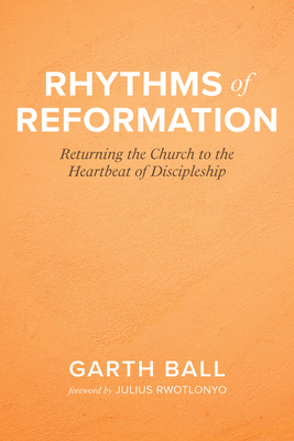 Rhythms of Reformation - Garth Ball