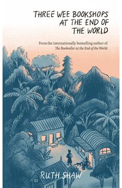 Coperta cărții 'Three Wee Bookshops at the End of the World -'