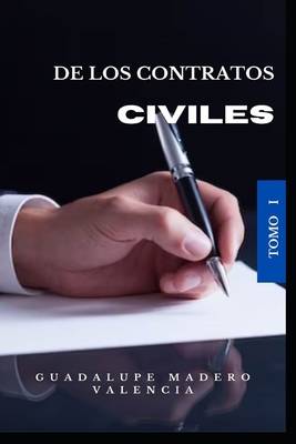 De los Contratos Civiles: Tomo I - Guadalupe Madero Valencia