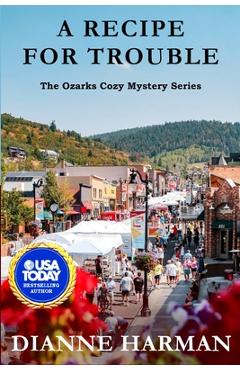 Poza produsului A Recipe for Trouble: The Ozarks Cozy Mystery Series - Dianne Harman