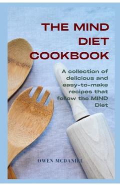 Poza produsului The MIND Diet Cookbook: A collection of delicious and easy-to-make recipes that follow the MIND Diet - Owen Mcdaniel