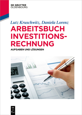 Arbeitsbuch Investitionsrechnung: Aufgaben Und Lösungen - Lutz Kruschwitz