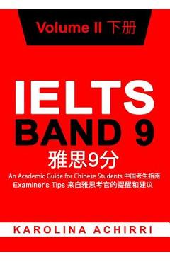 Coperta cărții 'IELTS BAND 9 An Academic Guide for Chinese Students: Examiner's Tips Volume II - Daphne Dong'