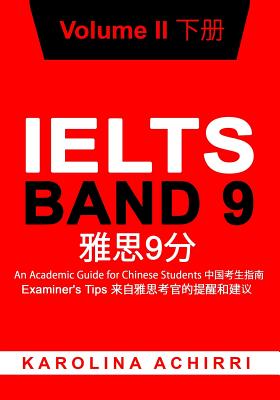 IELTS BAND 9 An Academic Guide for Chinese Students: Examiner's Tips Volume II - Daphne Dong