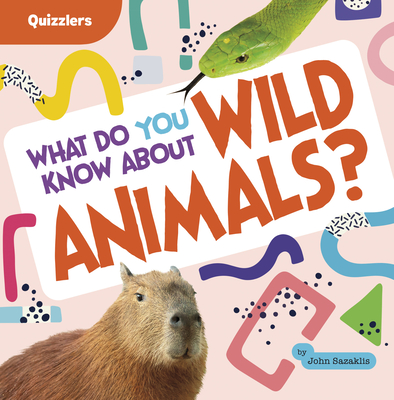 What Do You Know about Wild Animals? - John Sazaklis