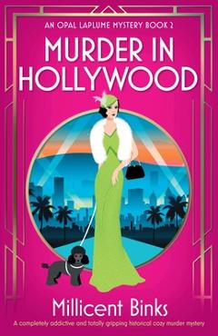 Coperta cărții 'Murder in Hollywood: A completely addictive and totally gripping historical cozy murder mystery - Millicent Binks'