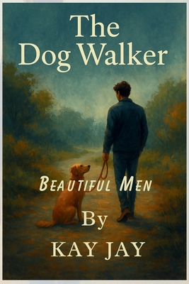 Beautiful Men: The Dog Walker - Kay Jay