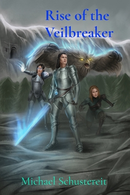 Rise of the Veilbreaker - Michael Schustereit
