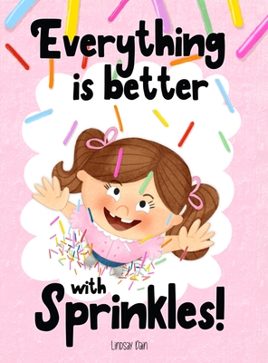 Everything is Better with Sprinkles! - Lindsay Dain