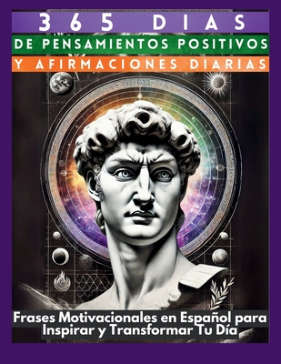 365 Días de Pensamientos Positivos y Afirmaciones Diarias: Frases Motivacionales en Español para Inspirar y Transformar Tu Día - Mauricio Vasquez