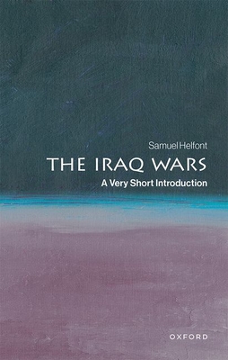 The Iraq Wars: A Very Short Introduction - Samuel Helfont