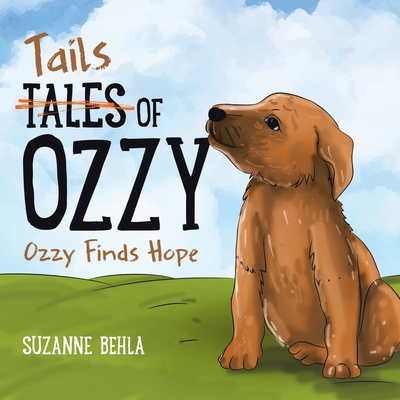 Tales (Tails) of Ozzy: Ozzy Finds Hope - Suzanne Behla