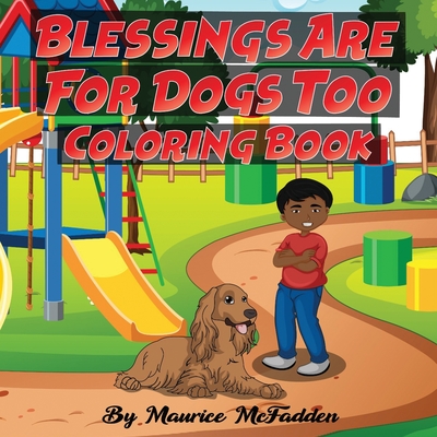 Blessings Are For Dogs Too Coloring Book - Maurice Mcfadden