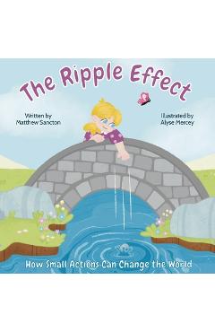 Coperta cărții 'The Ripple Effect: How Small Actions Can Change the World - Matthew Sancton'