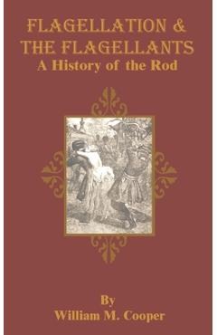 Poza produsului Flagellation & the Flagellants: A History of the Rod - William M. Cooper