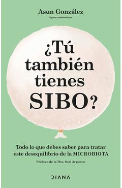 Coperta cărții '¿Tú También Tienes Sibo? Todo Lo Que Debes Saber Para Tratar Este Desequilibrio de la Microbiota / Do You Also Have'