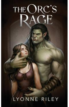 Coperta cărții 'The Orc's Rage: A Dark Romance - Lyonne Riley'