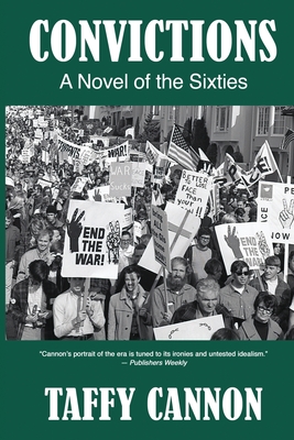 Convictions: A Novel of the Sixties - Taffy Cannon