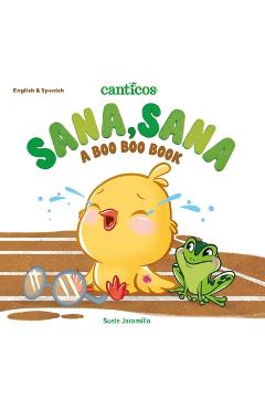 Poza produsului Canticos Sana, Sana: A Boo Boo Book - Susie Jaramillo