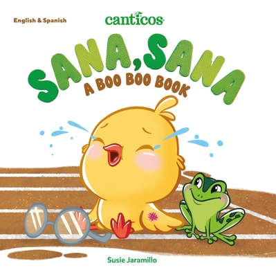Canticos Sana, Sana: A Boo Boo Book - Susie Jaramillo